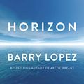 Cover Art for B07FC33KJZ, Horizon by Barry H. Lopez