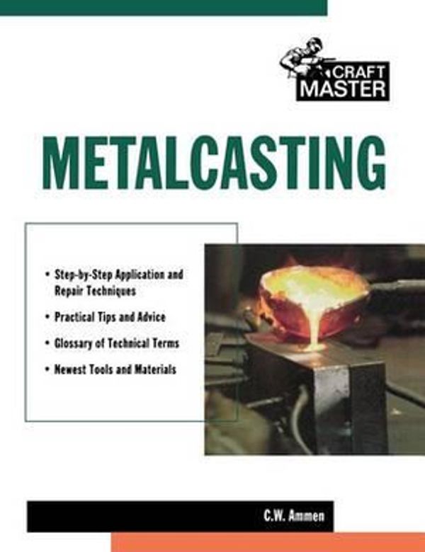Cover Art for 9780071832427, Metalcasting (Craftmaster) by C. W. Ammen