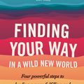 Cover Art for 9780749956646, Finding Your Way In A Wild New World: Four steps to fulfilling your true calling by Martha Beck