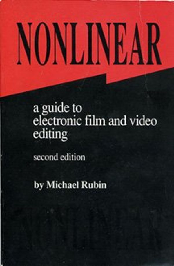 Cover Art for 9780937404836, Nonlinear: A Guide to Electronic Film and Video Editing by Michael Rubin