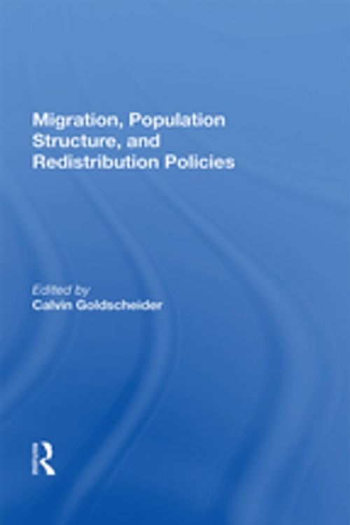 Cover Art for 9780429715563, Migration, Population Structure, And Redistribution Policies by Calvin Goldscheider