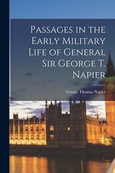 Cover Art for 9781016024464, Passages in the Early Military Life of General Sir George T. Napier by George Thomas Napier