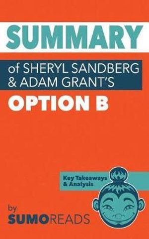 Cover Art for 9781974018673, Summary of Sheryl Sandberg & Adam Grant's Option BKey Takeaways & Analysis by Sumoreads