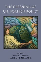 Cover Art for 9780817998622, The Greening of U.S. Foreign Policy / Edited by Terry L. Anderson and Henry I. Miller. by Terry L. Anderson, Henry I. Miller,, MD