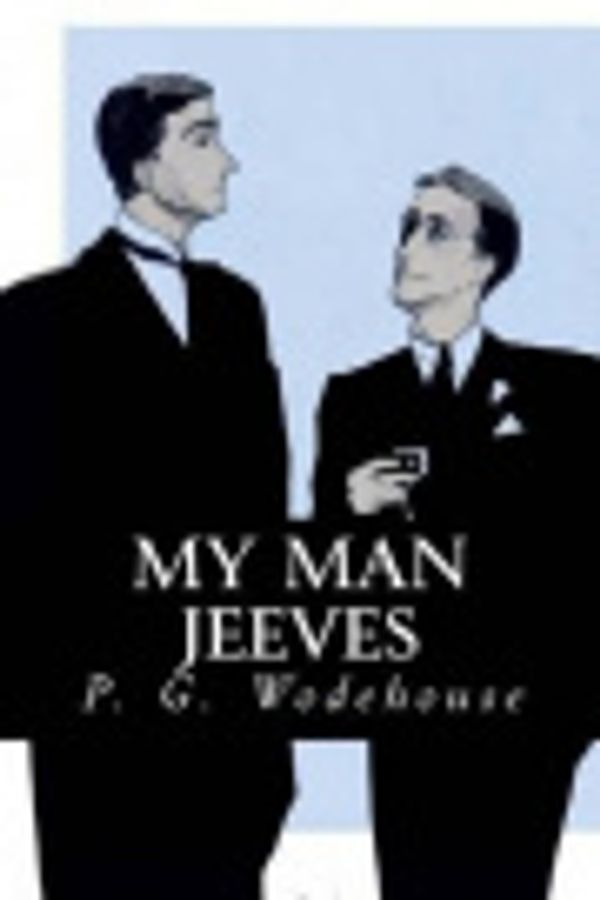 Cover Art for 9781530297160, My Man Jeeves by P G Wodehouse