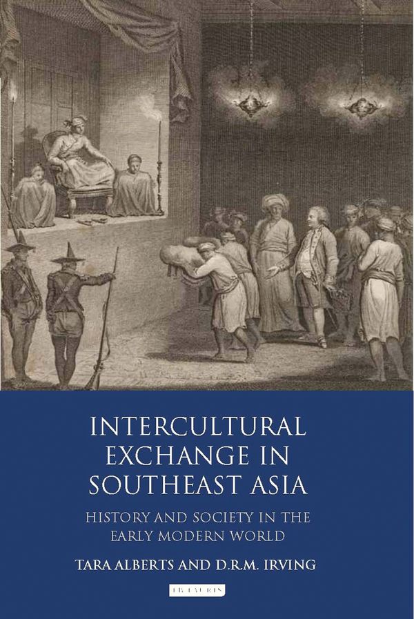Cover Art for 9780857722836, Intercultural Exchange in Southeast Asia: History and Society in the Early Modern World (International Library of Historical Studies) by Unknown