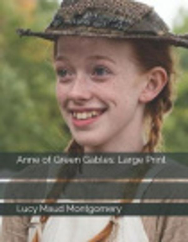 Cover Art for 9781731487537, Anne of Green Gables: Large Print by Lucy Maud Montgomery