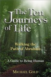 Cover Art for 9781558749238, The Ten Journeys of Life: Walking the Path of Abraham - A Guide to Being Human (Paperback) by Michael Gold