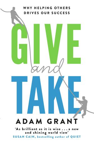 Cover Art for 9781780224725, Give and Take: A Revolutionary Approach to Success by Adam Grant