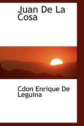 Cover Art for 9781110470426, Juan De La Cosa by Cdon Enrique De Leguina