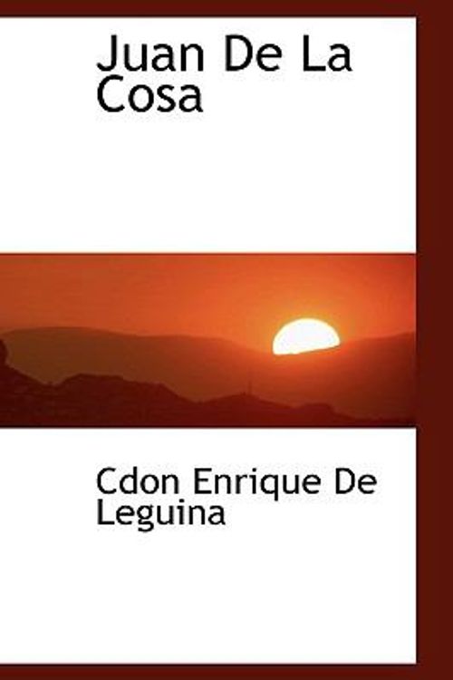Cover Art for 9781110470426, Juan De La Cosa by Cdon Enrique De Leguina