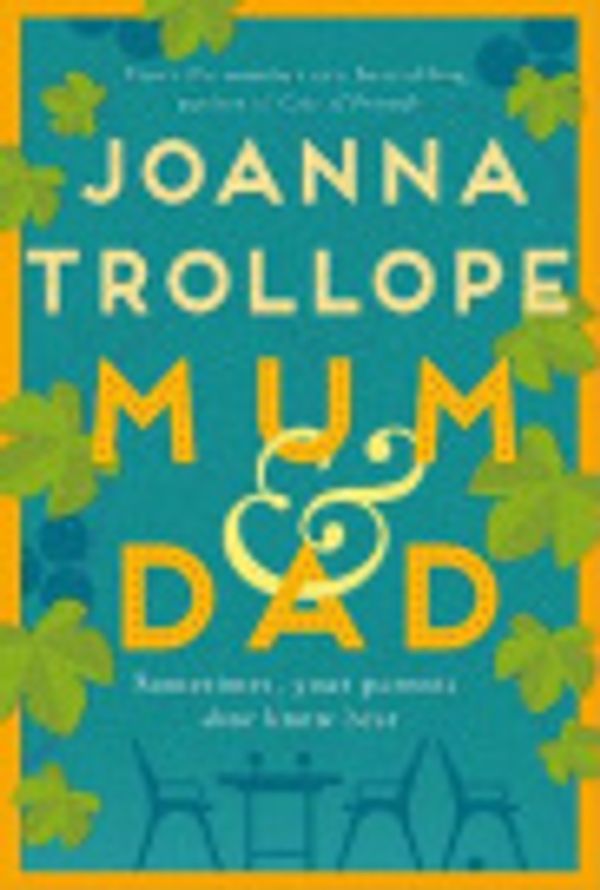 Cover Art for 9781529003413, Mum & Dad by Joanna Trollope