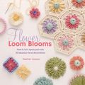 Cover Art for 9781782216339, Flower Loom Blooms: How to Turn Spare Yarn into 30 Fabulous Floral Decorations by Haafner Linssen