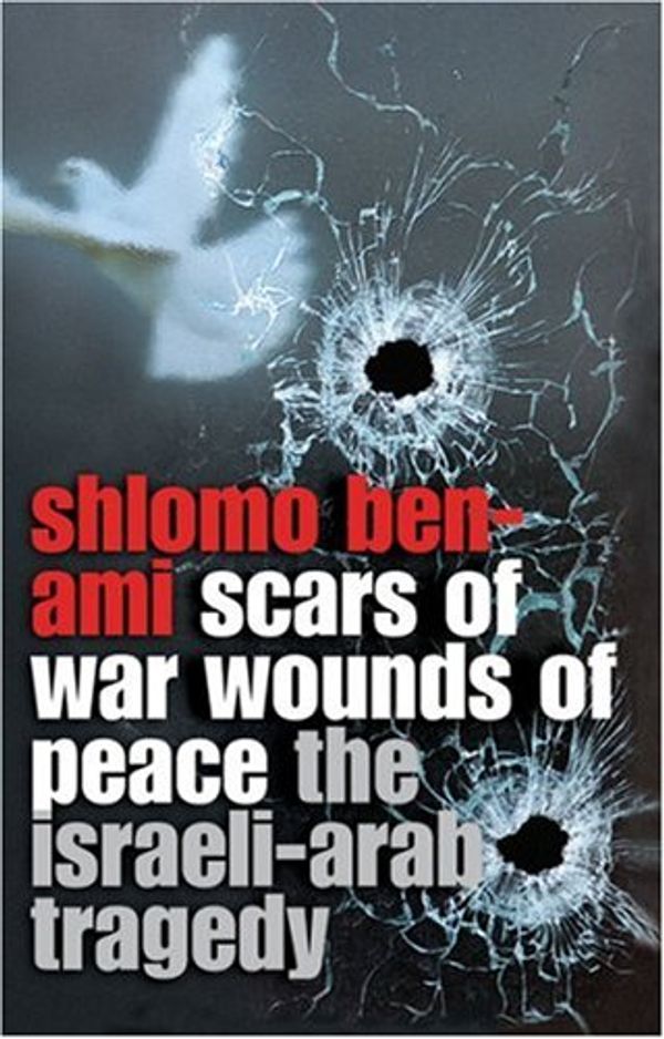 Cover Art for 9780753821046, Scars of War, Wounds of Peace by Shlomo Ben-Ami