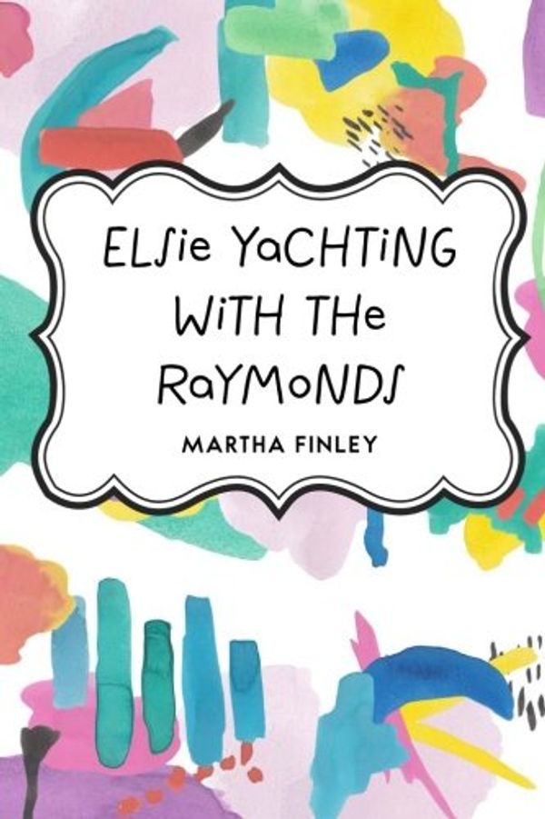 Cover Art for 9781523332120, Elsie Yachting with the Raymonds by Martha Finley