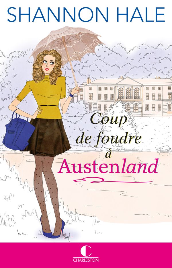 Cover Art for 9782368120545, Coup de foudre à Austenland by Julia Taylor, Shannon Hale