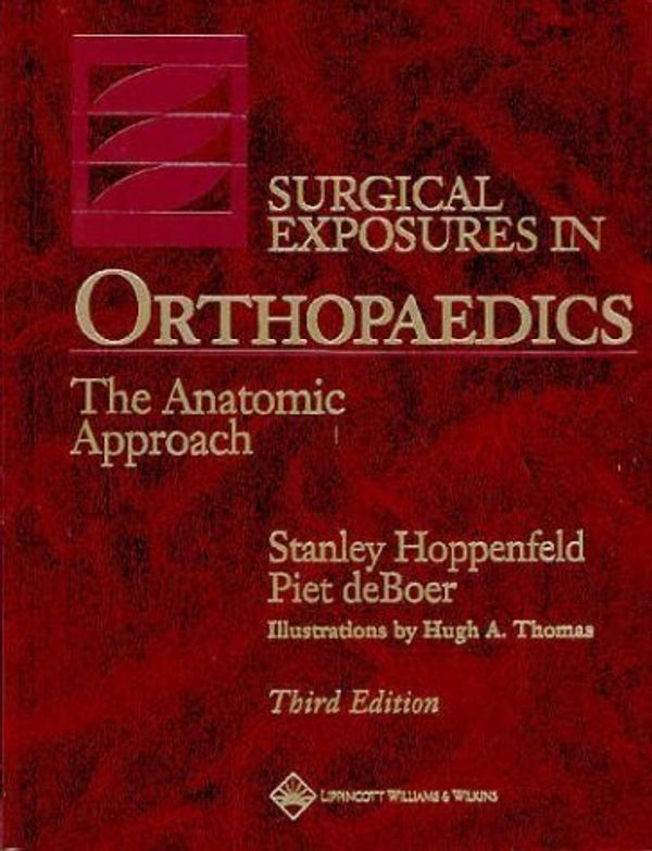 Cover Art for B01FKUUJH8, Surgical Exposures in Orthopaedics: The Anatomic Approach by Stanley Hoppenfeld (2003-02-15) by 