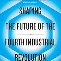 Cover Art for B07CZT96DL, Shaping the Future of the Fourth Industrial Revolution: A guide to building a better world by Klaus Schwab, Nicholas Davis