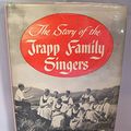 Cover Art for 9780397000180, Story of the Trapp Family Singers by Von Trapp, Maria Augusta