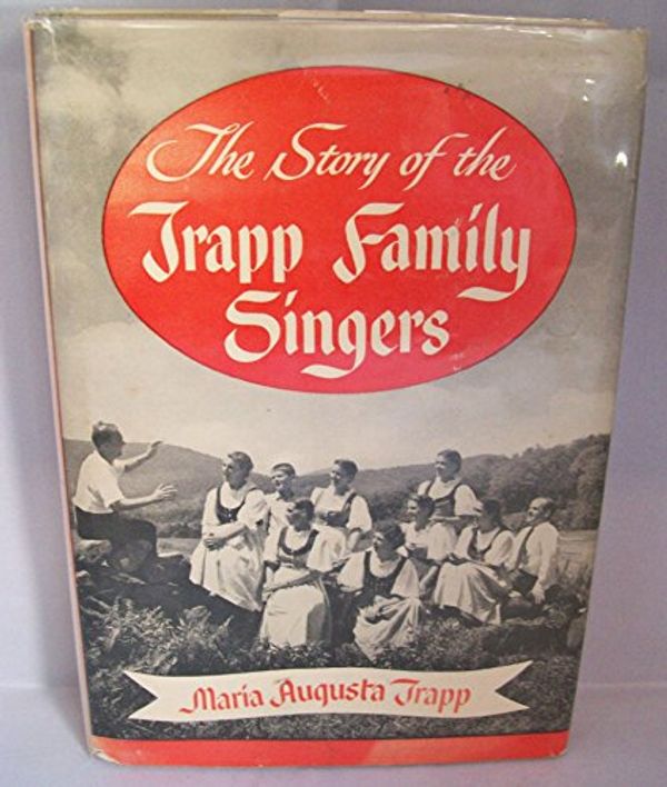 Cover Art for 9780397000180, Story of the Trapp Family Singers by Von Trapp, Maria Augusta