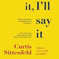 Cover Art for 9780857526243, You Think It, I'll Say It: Stories by Curtis Sittenfeld