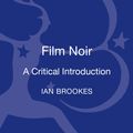 Cover Art for 9781780933269, Film NoirA Critical Introduction by Ian Brookes