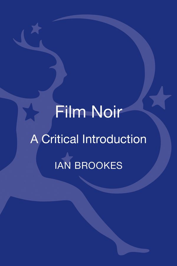 Cover Art for 9781780933269, Film NoirA Critical Introduction by Ian Brookes