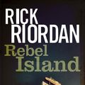 Cover Art for B00FFESY2M, Rebel Island by Rick Riordan