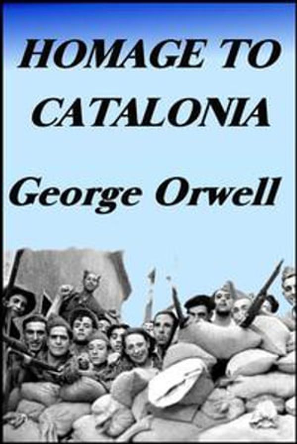 Cover Art for 1230000030197, Homage to Catalonia by George Orwell