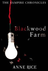 Cover Art for 9780099548171, Blackwood Farm by Anne Rice
