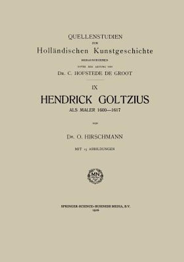 Cover Art for 9789401700405, Hendrick Goltzius als Maler, 1600-1617 (Quellenstudien zur Holländischen Kunstgeschichte) by O. Hirschmann