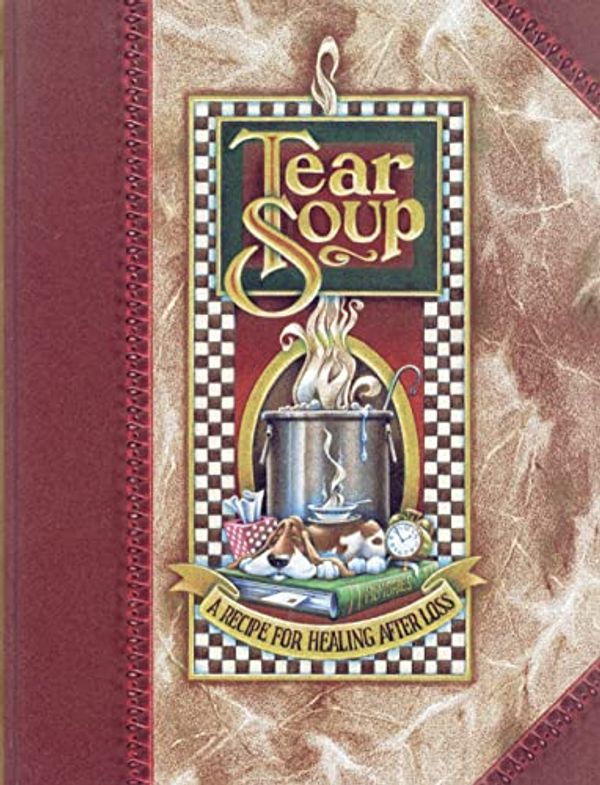 Cover Art for 9780991631254, Tear Soup: A Recipe for Healing After Loss by Pat Schwiebert