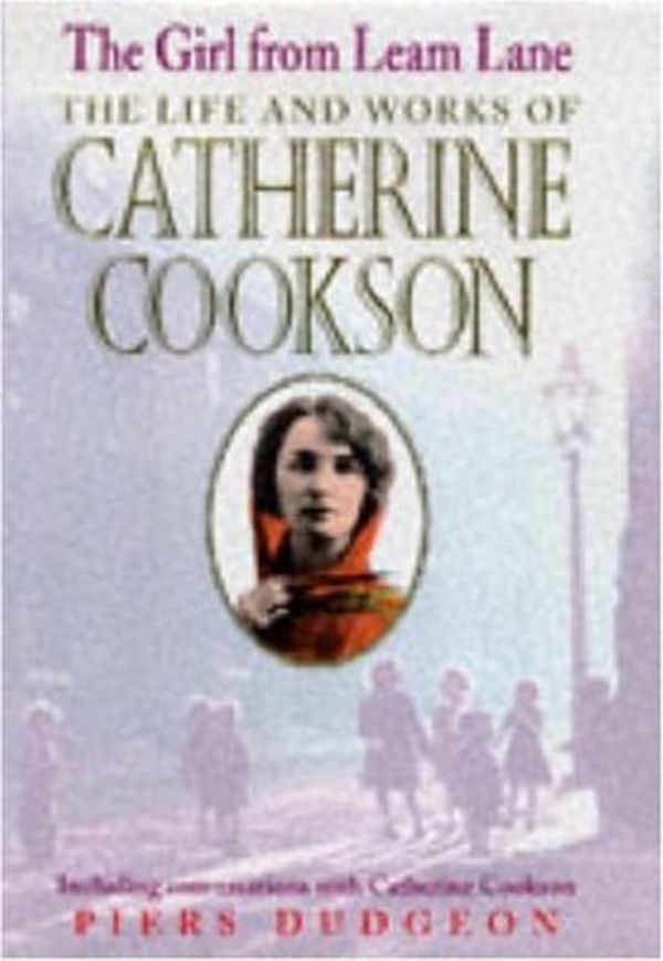 Cover Art for 9780747219415, The Girl from Leam Lane by Piers Dudgeon, Catherine Cookson