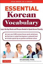 Cover Art for 0884291409182, Essential Korean Vocabulary: Learn the Key Words and Phrases Needed to Speak Korean Fluently by Kyubyong Park