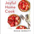 Cover Art for 9780008314279, The Joyful Home Cook by Rosie Birkett
