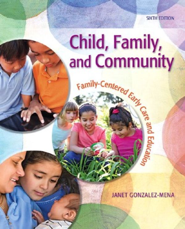 Cover Art for 9780132657143, Child, Family, and Community: Family-Centered Early Care and Education by Janet Gonzalez-Mena