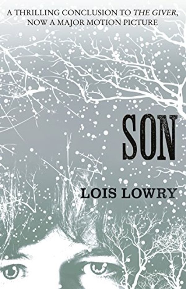 Cover Art for B00KA123K4, Son (The Giver Quartet) (The Quartet Book 4) by Lois Lowry