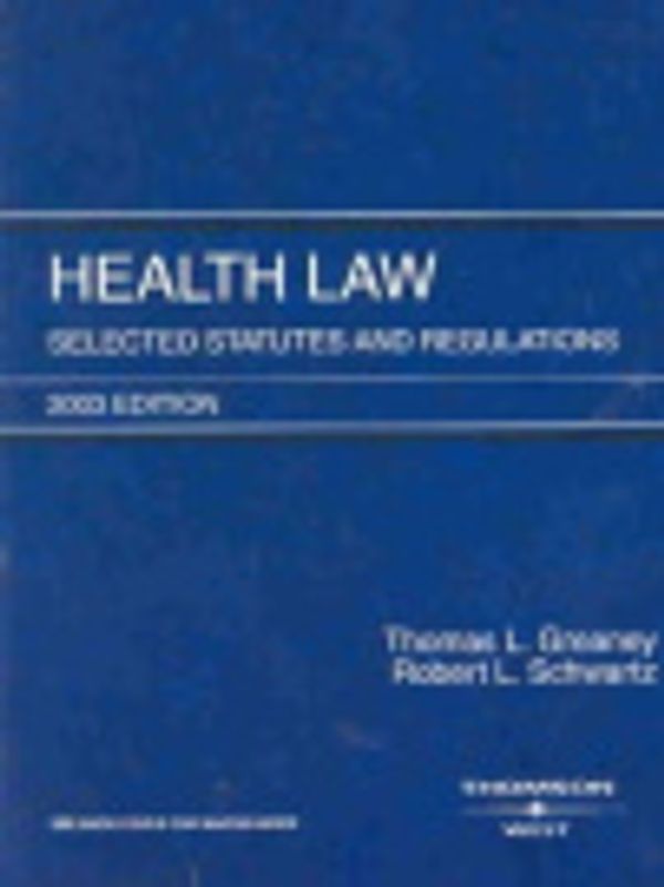 Cover Art for 9780314260161, Schwartz and Greaney's Health Law Selected Statutes and Regulations, 2003 by Robert Schwartz
