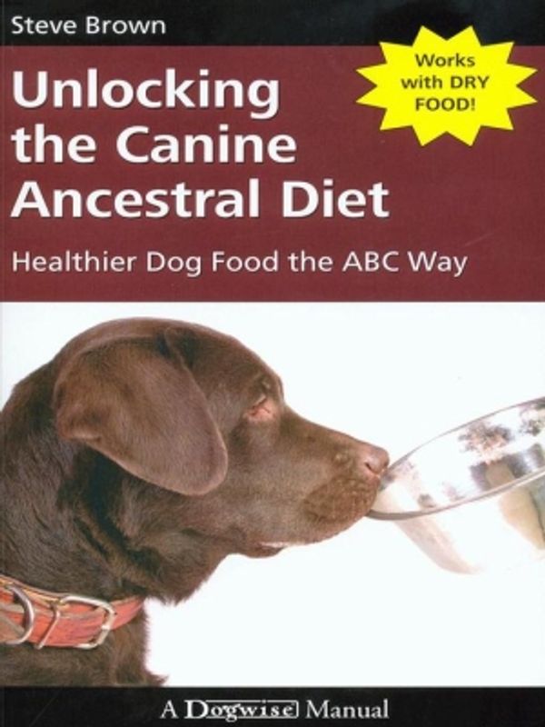 Cover Art for 9781929242832, Unlocking the Canine Ancestral Diet by Steve Brown