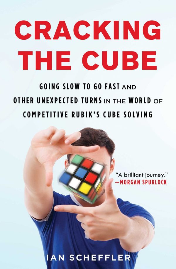 Cover Art for 9781501121937, Cracking the Cube: Going Slow to Go Fast and Other Unexpected Turns in the World of Competitive Rubik's Cube Solving by Ian Scheffler