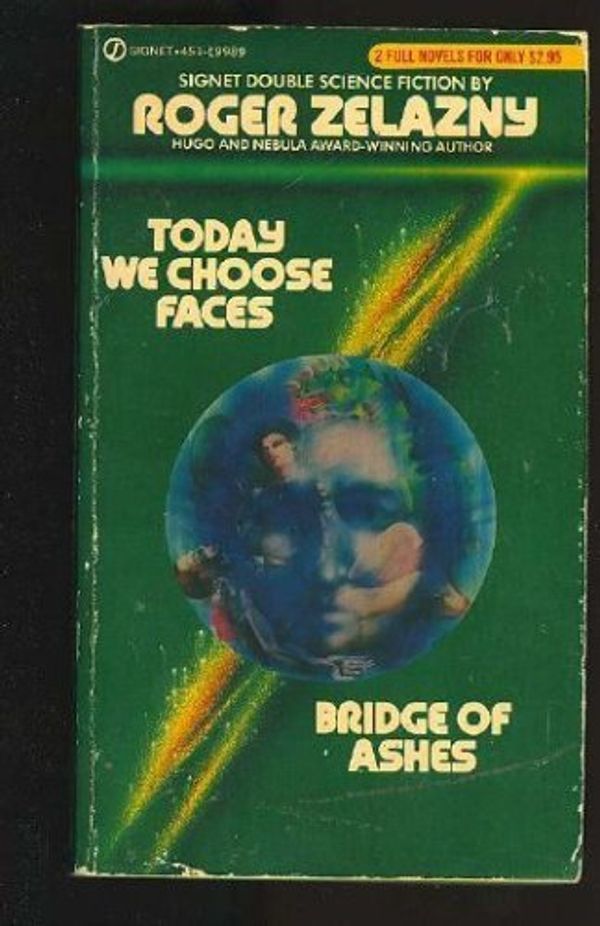 Cover Art for 9780451099891, Today We Choose Faces / Bridge of Ashes by Roger Zelazny