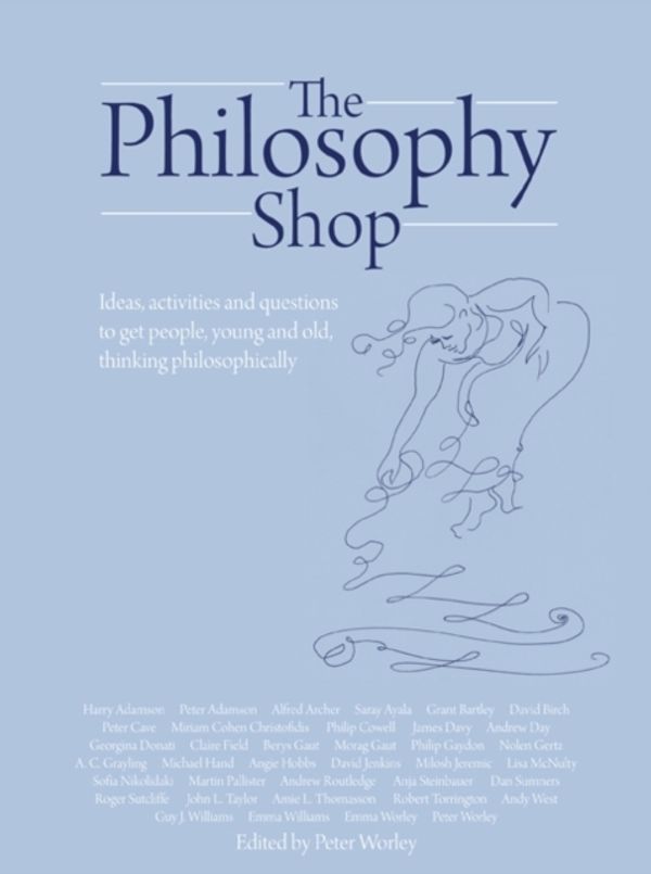 Cover Art for 9781781350492, The Philosophy Shop by Peter Worley