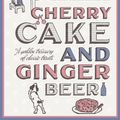 Cover Art for 9780340960912, Cherry Cake and Ginger Beer by Jane Brocket