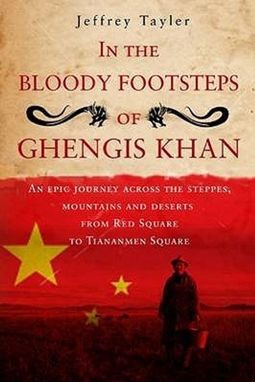 Cover Art for 9781906779009, In the Bloody Footsteps of Ghengis Khan by Jeffrey Tayler