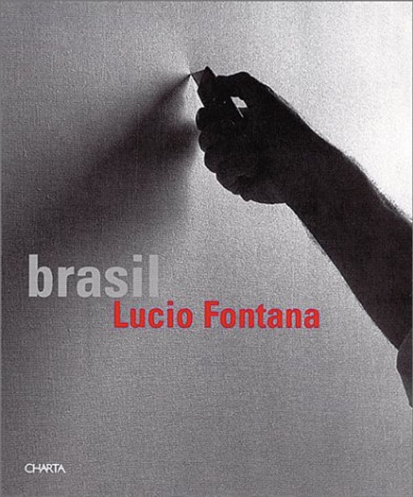 Cover Art for 9788881583416, Brasil: Lucio Fontana by Paulo Herkenhoff, Pier Luigi Tazzi, Murilo Mendes, Helio Otiticica, Ileana Pradilla Ceron