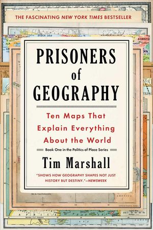 Cover Art for 9781501121470, Prisoners of GeographyTen Maps That Explain Everything about the World by Tim Marshall