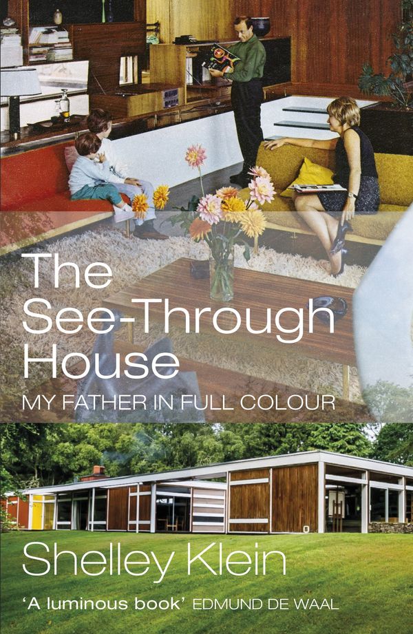 Cover Art for 9781473569805, The See-Through House: My Father in Full Colour by Shelley Klein