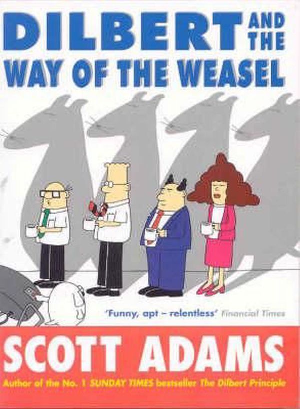 Cover Art for 9780752215594, Dilbert and the Way of the Weasel by Scott Adams