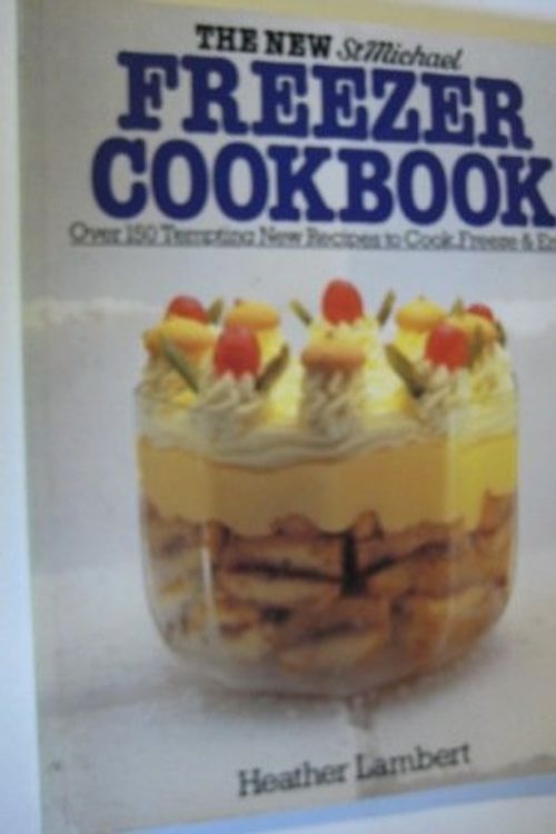 Cover Art for 9780906320242, The New St Michael Freezer Cookbook by Heather Lambert