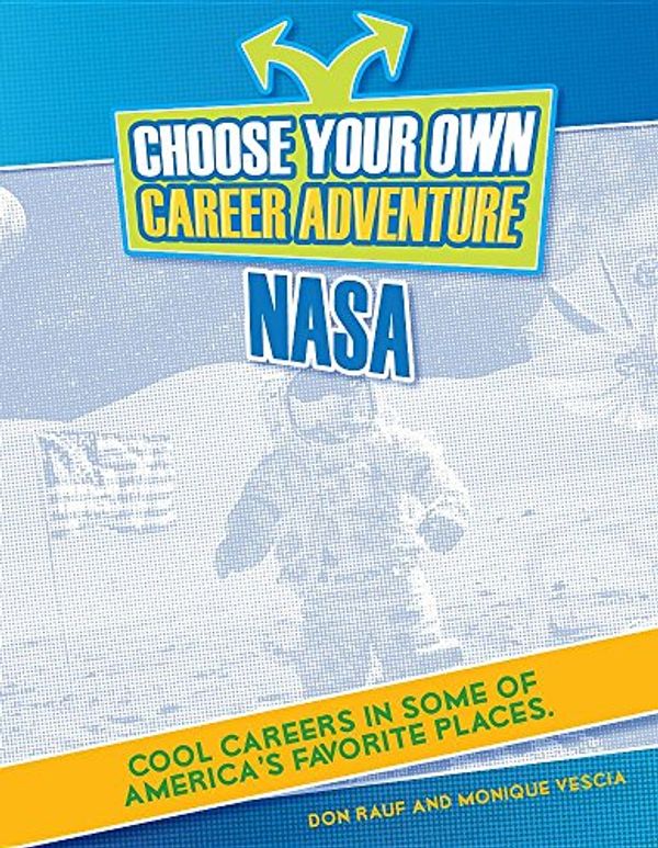 Cover Art for 9781634719599, Choose Your Own Career Adventure at NASA (Bright Futures Press: Choose Your Own Career Adventure) by Don Rauf